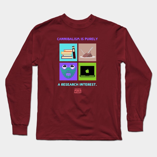 Cannibalism & Research Long Sleeve T-Shirt by Pineapple Pizza Podcast